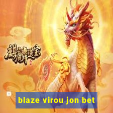 blaze virou jon bet